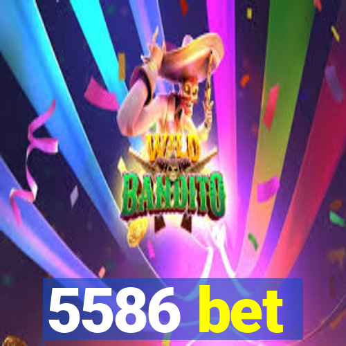 5586 bet